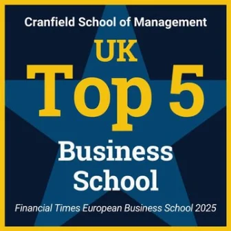 Cranfield School of Management, UK Top 5 Business School, Financial Times European Business School 2025